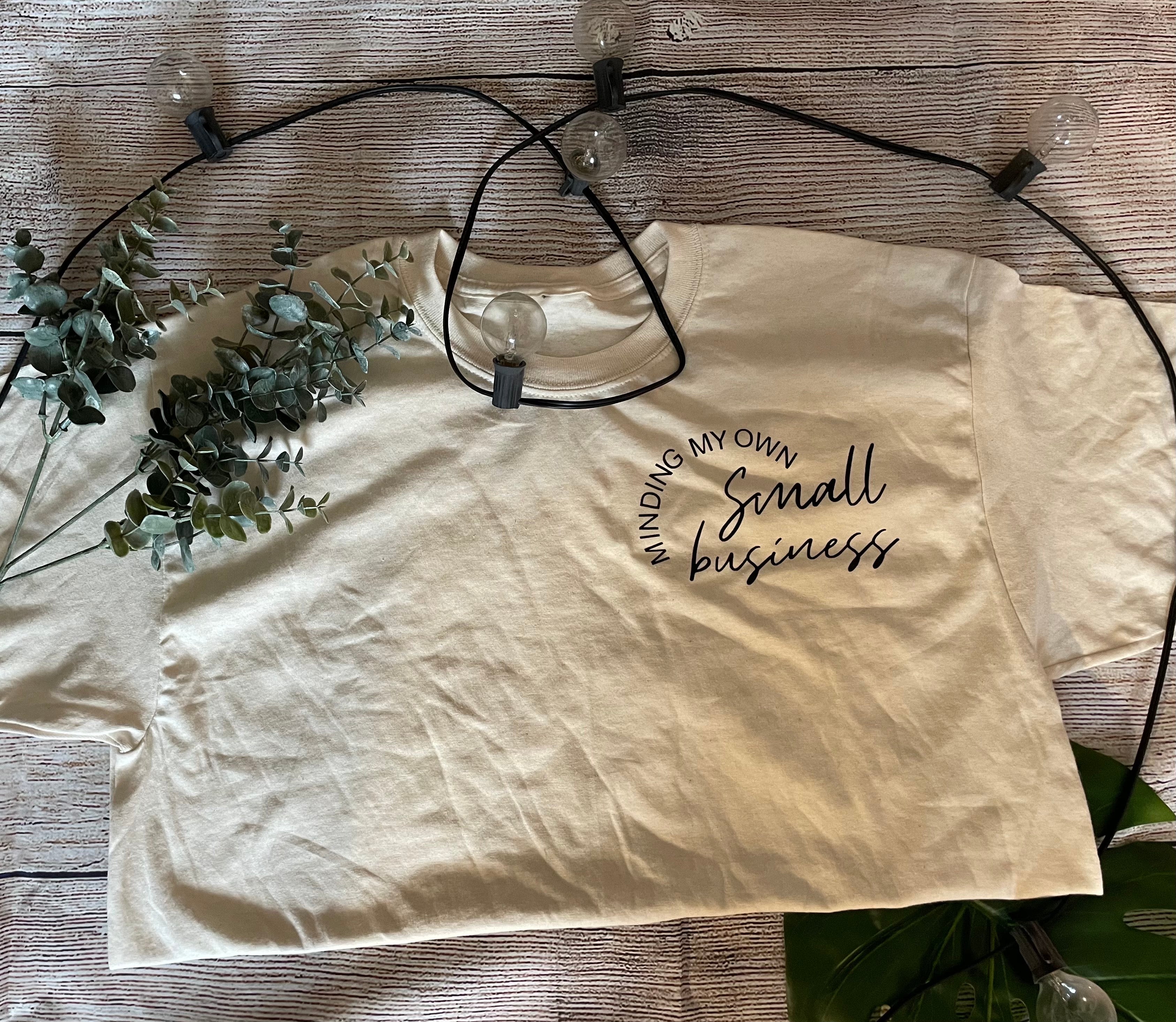 “Minding My Small Business” tshirt