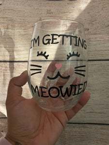 “Getting Meowied” glass