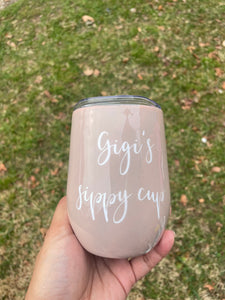 “Gigi’s Sippy Cup” wine tumbler